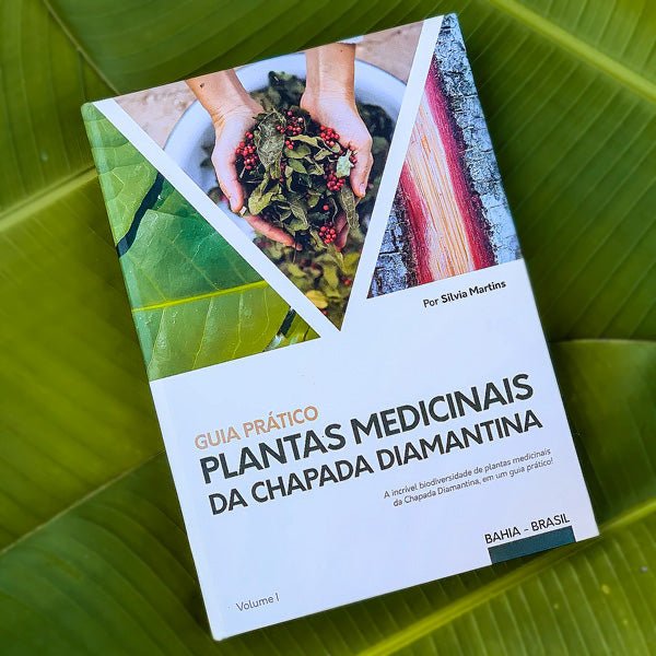 Plantas Medicinais da Chapada Diamantina - Guia Prático de Essências da Chapada
